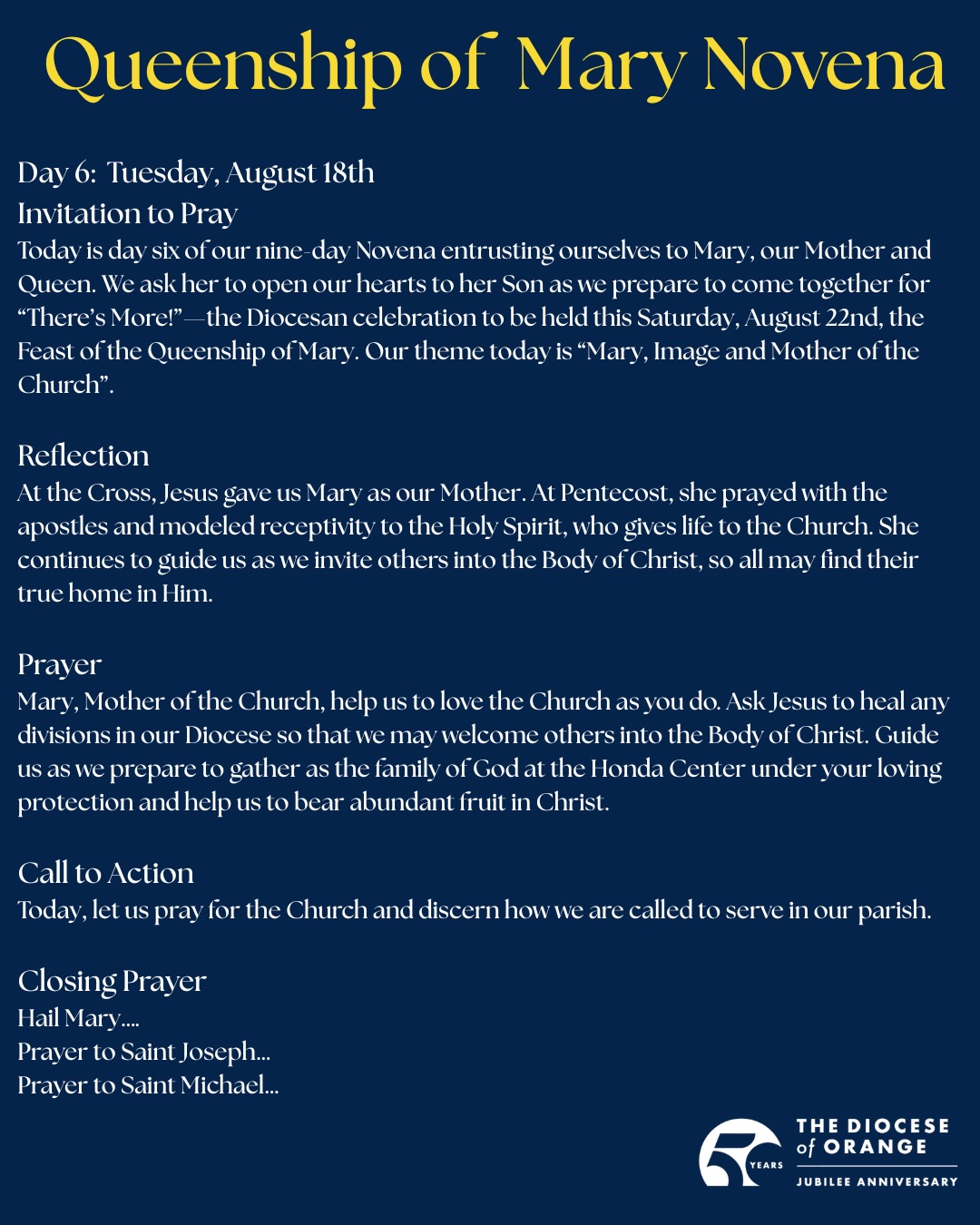 As we journey toward the Diocese of Orange’s 50th Anniversary celebration on August 22, the Feast of the Queenship of Mary, we invite you to join us in prayer through a special nine-day novena.